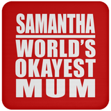 Samantha World's Okayest Mum - Drink Coaster