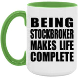 Being Stockbroker Makes Life Complete - 15oz Accent Mug Green