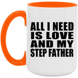 All I Need Is Love And My Step Father - 15oz Accent Mug Orange