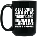 All I Care About Is Tarot Card Reading - 15 Oz Coffee Mug Black