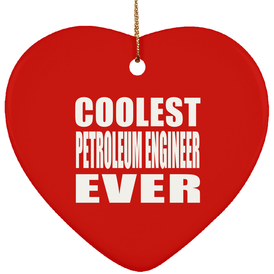 Coolest Petroleum Engineer Ever - Heart Ornament