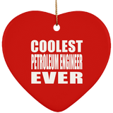 Coolest Petroleum Engineer Ever - Heart Ornament