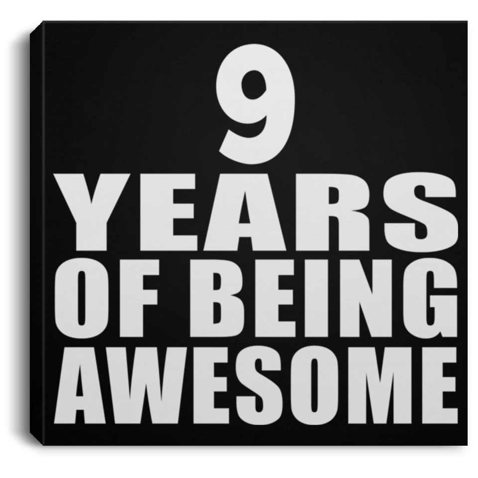 9th Birthday 9 Years Of Being Awesome - Canvas Square