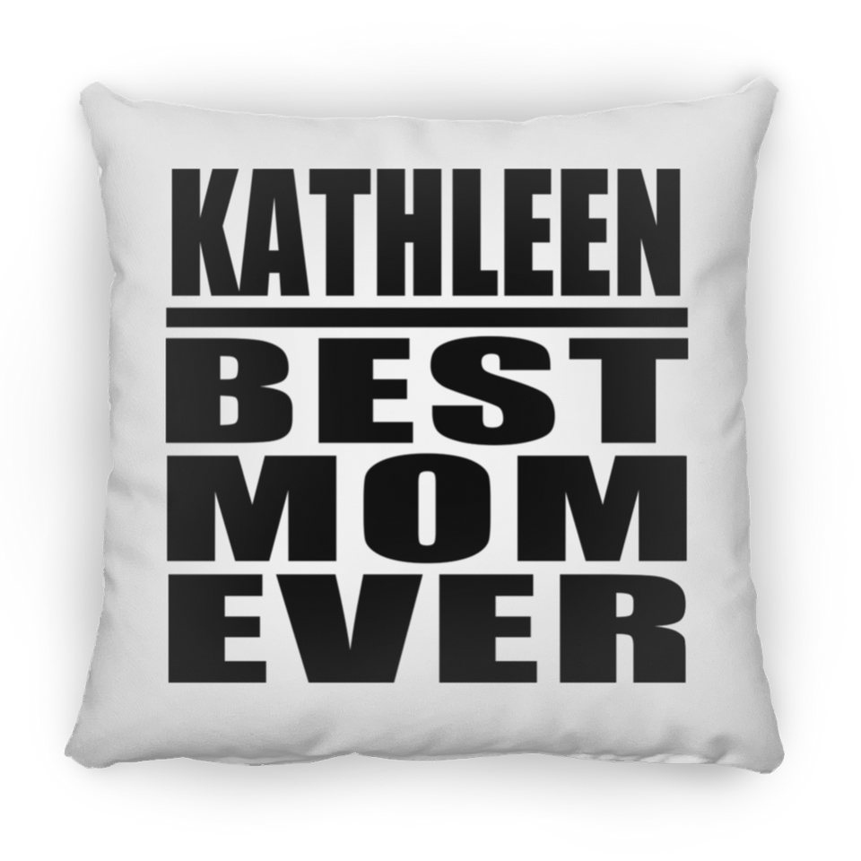 Kathleen Best Mom Ever - Throw Pillow