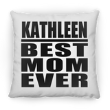 Kathleen Best Mom Ever - Throw Pillow
