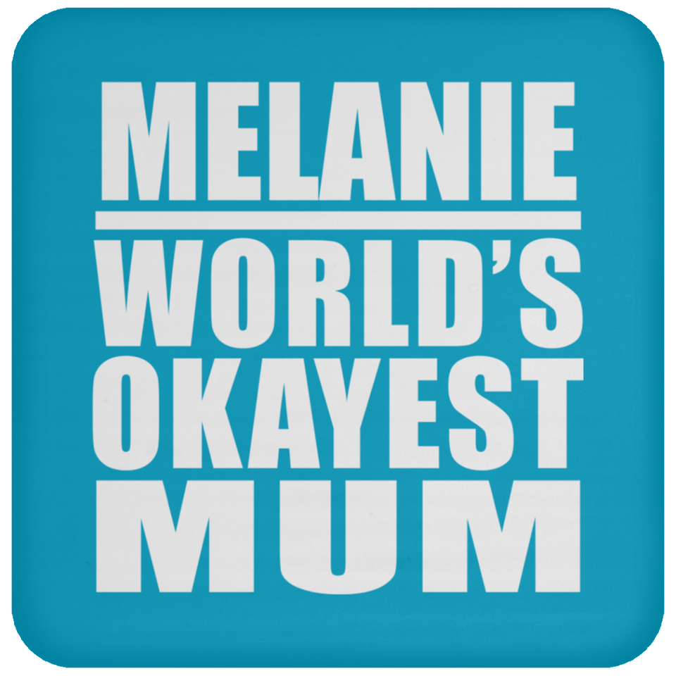 Melanie World's Okayest Mum - Drink Coaster