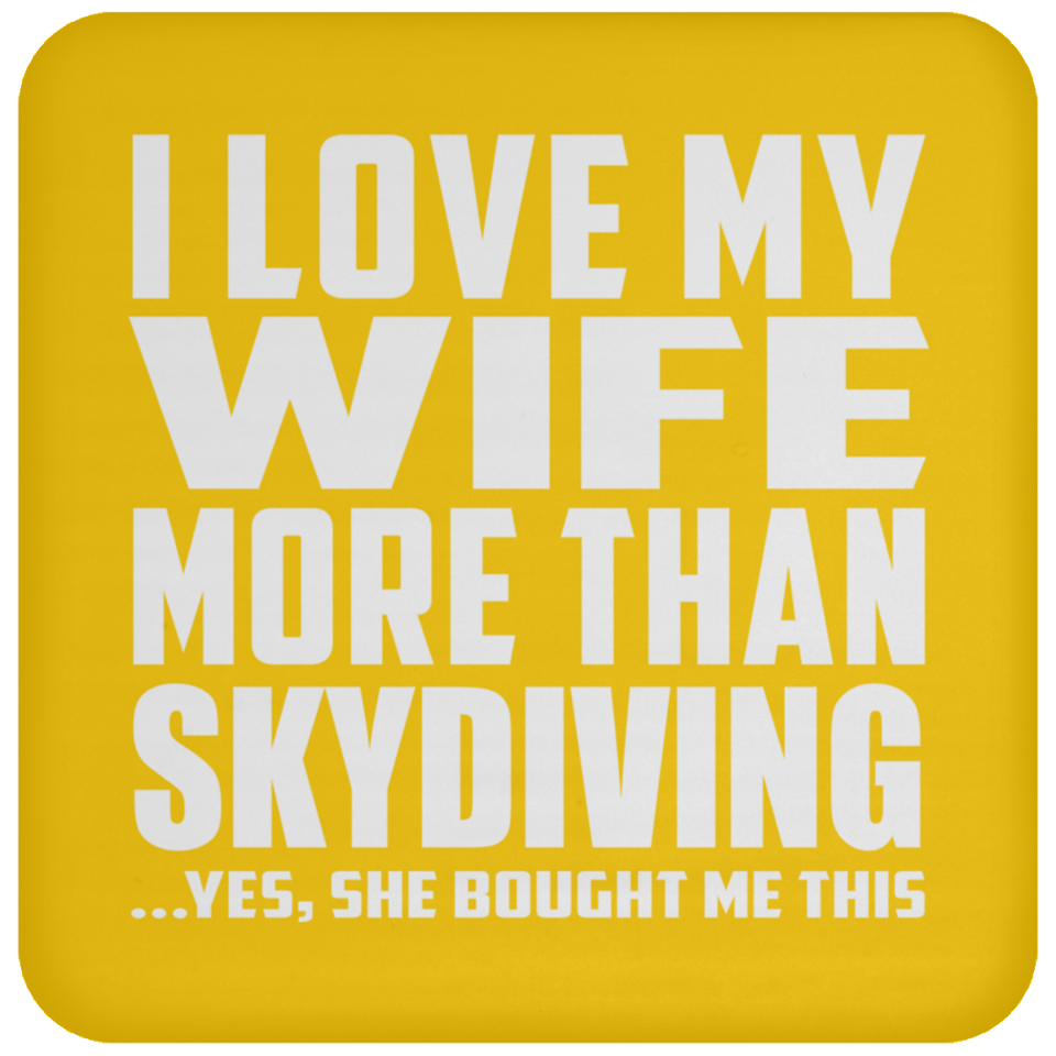 I Love My Wife More Than Skydiving - Drink Coaster