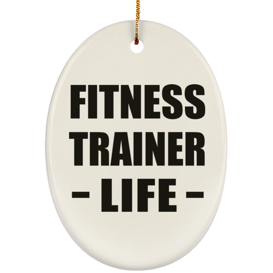 Fitness Trainer Life - Oval Ornament