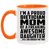 Proud Dietician Mom Of Awesome Daughter - 11oz Accent Mug Orange