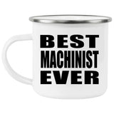 Best Machinist Ever - 12oz Camping Mug