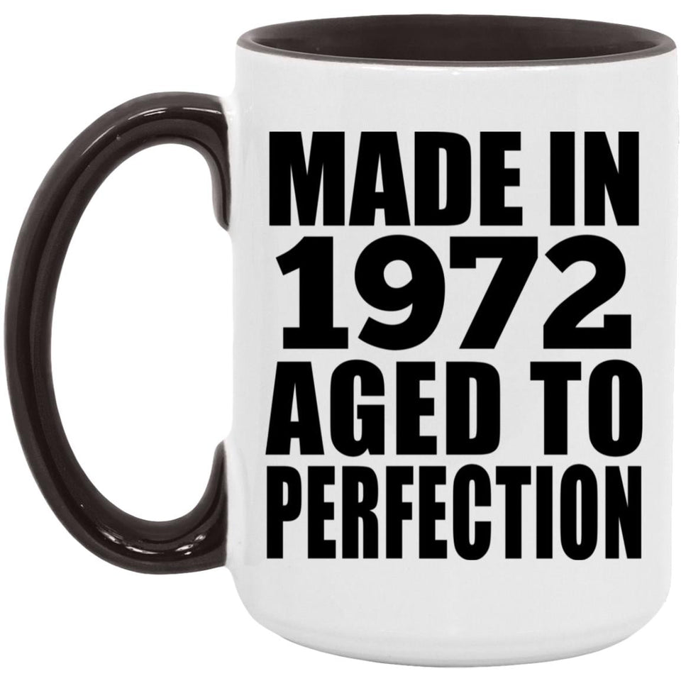 52nd Birthday Made In 1972 Aged to Perfection - 15oz Accent Mug Black