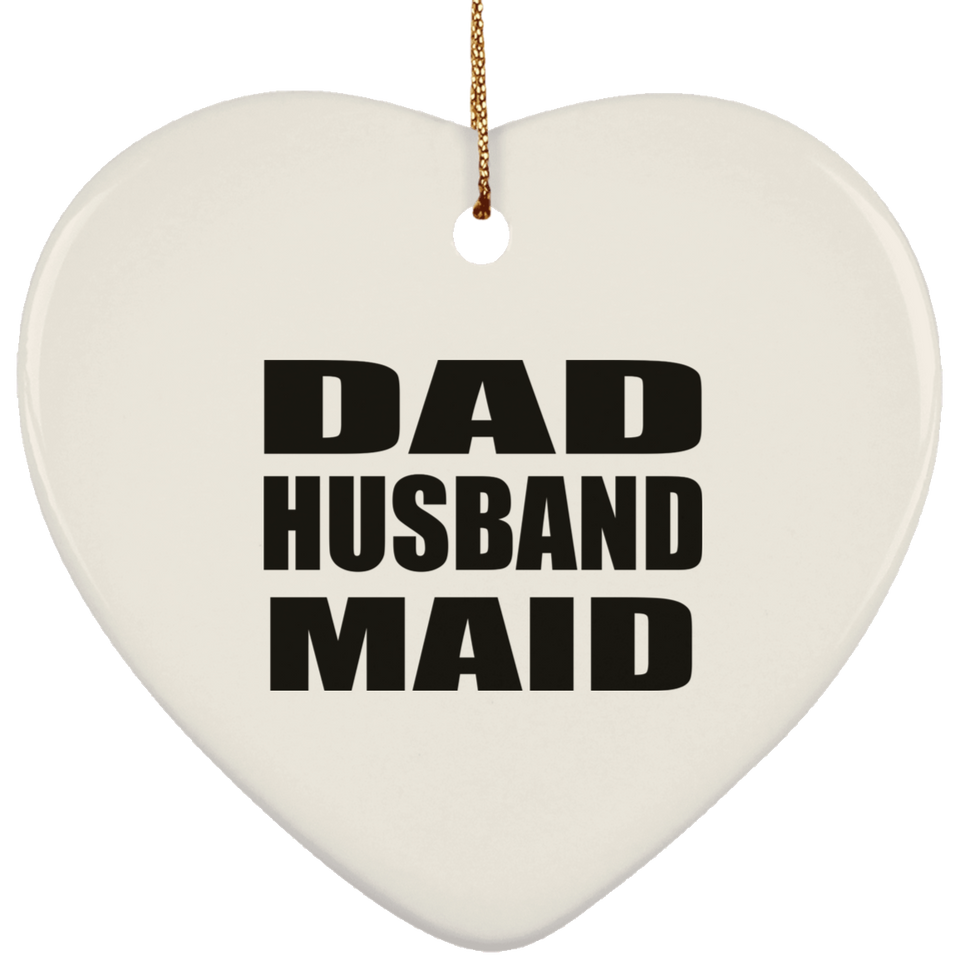 Dad Husband Maid - Heart Ornament