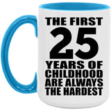 25th Birthday First 25 Years of Childhood Are The Hardest - 15oz Accent Mug Blue