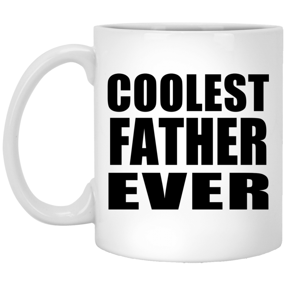 Coolest Father Ever - 11 Oz Coffee Mug