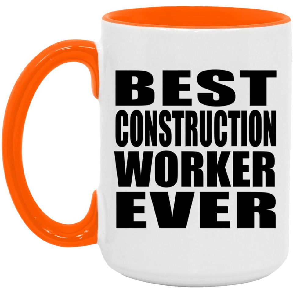 Best Construction Worker Ever - 15oz Accent Mug Orange
