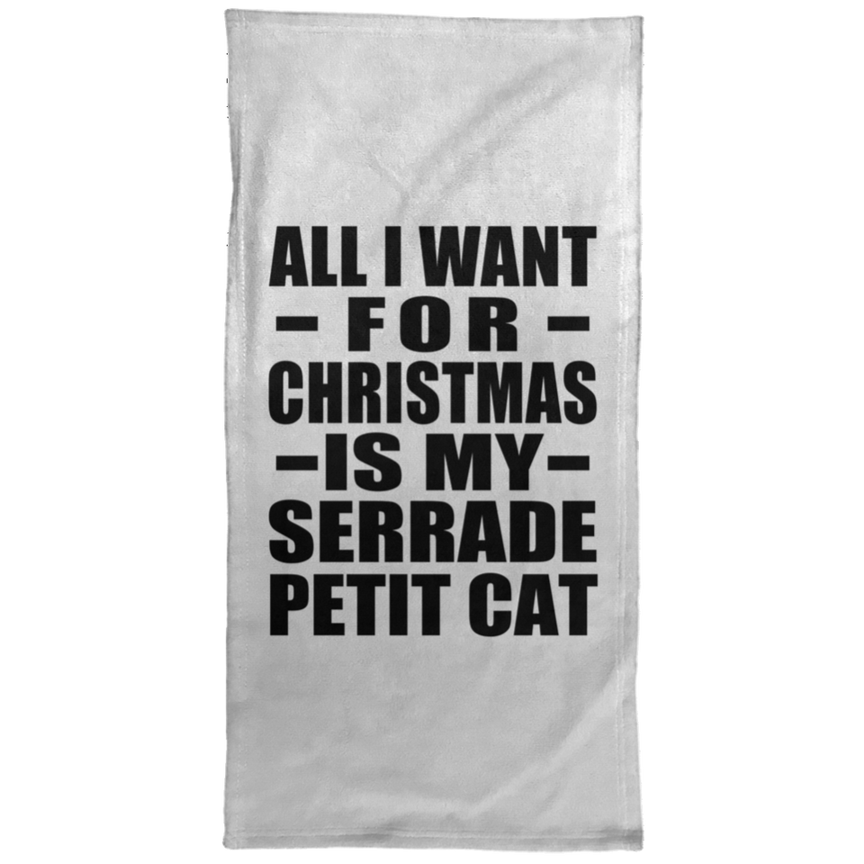 All I Want For Christmas Is My Serrade Petit Cat - Hand Towel