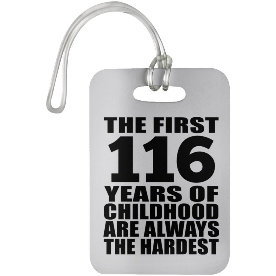 116th Birthday First 116 Years of Childhood Are The Hardest - Luggage Bag Tag