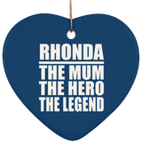 Rhonda The Mum The Hero The Legend - Heart Ornament