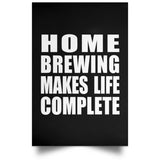 Home Brewing Makes Life Complete - Poster Portrait