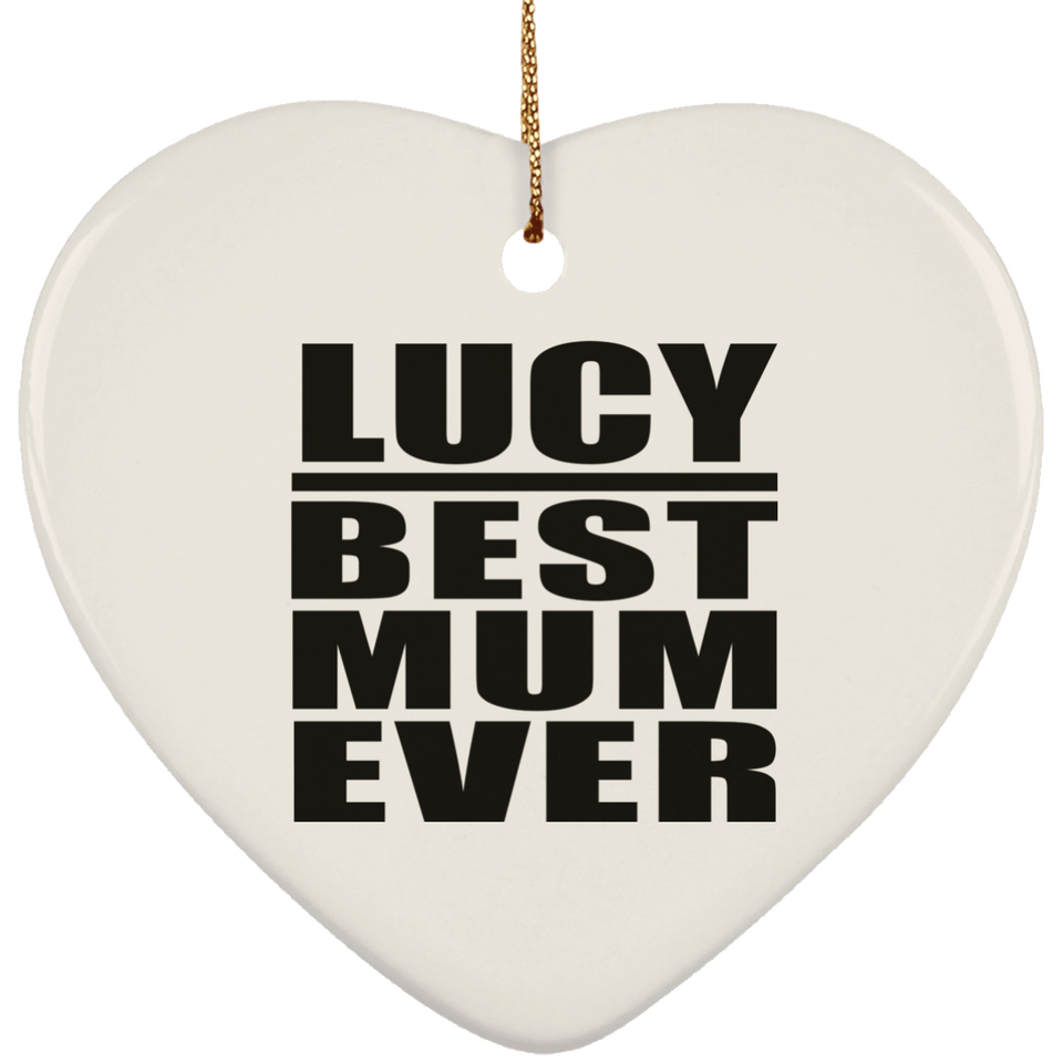 Lucy Best Mum Ever - Heart Ornament