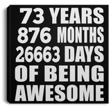73rd Birthday 73 Years 876 Months 26663 Days Of Awesome - Canvas Square