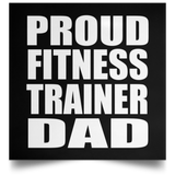 Proud Fitness Trainer Dad - Poster Square