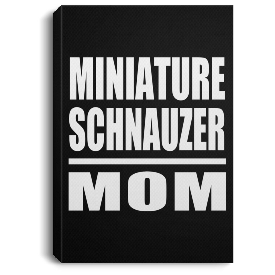 Miniature Schnauzer Mom - Canvas Portrait
