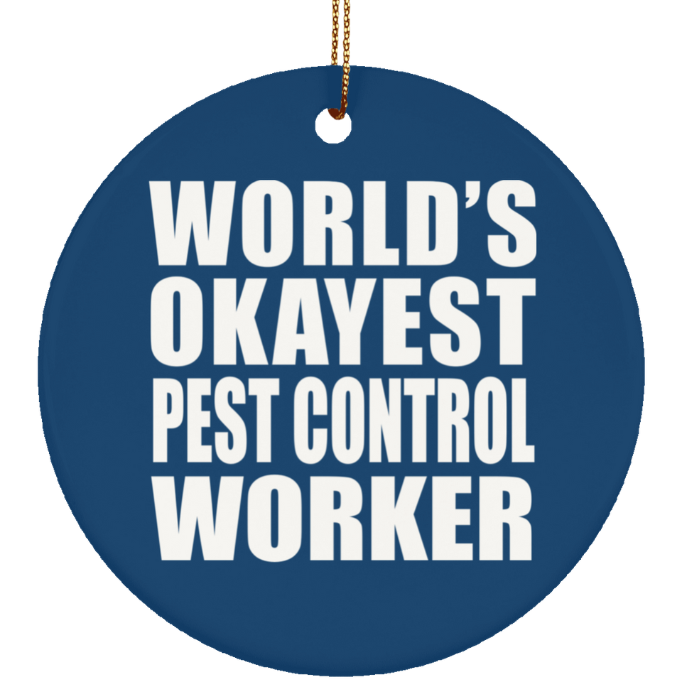 World's Okayest Pest Control Worker - Circle Ornament