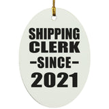 Shipping Clerk Since 2021 - Oval Ornament