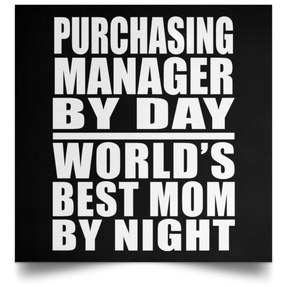 Purchasing Manager By Day World's Best Mom By Night - Poster Square