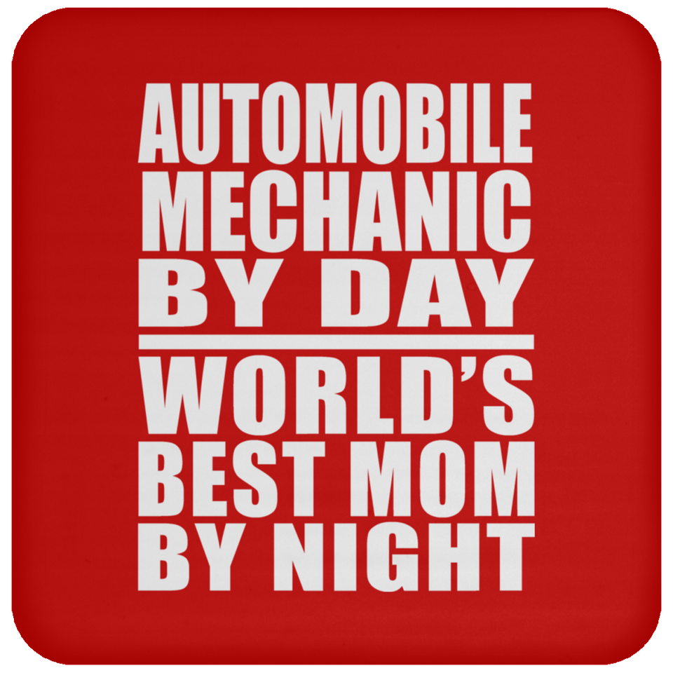 Automobile Mechanic By Day World's Best Mom By Night - Drink Coaster