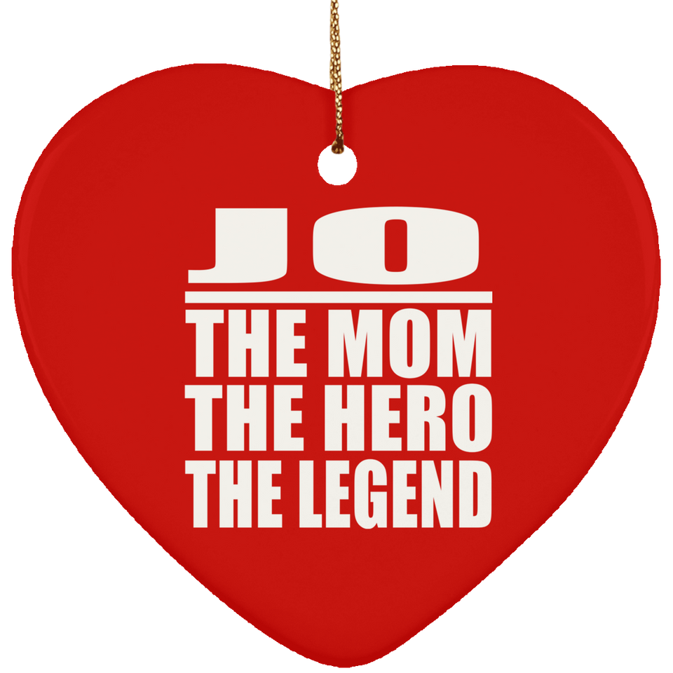 Jo The Mom The Hero The Legend - Heart Ornament