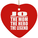 Jo The Mom The Hero The Legend - Heart Ornament