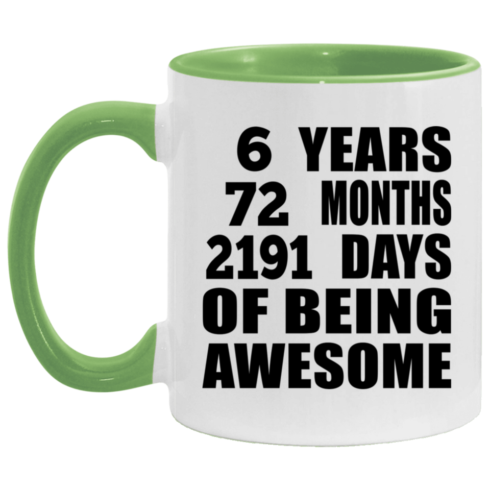 6th Birthday 6 Years 72 Months 2191 Days Of Awesome - 11oz Accent Mug Green