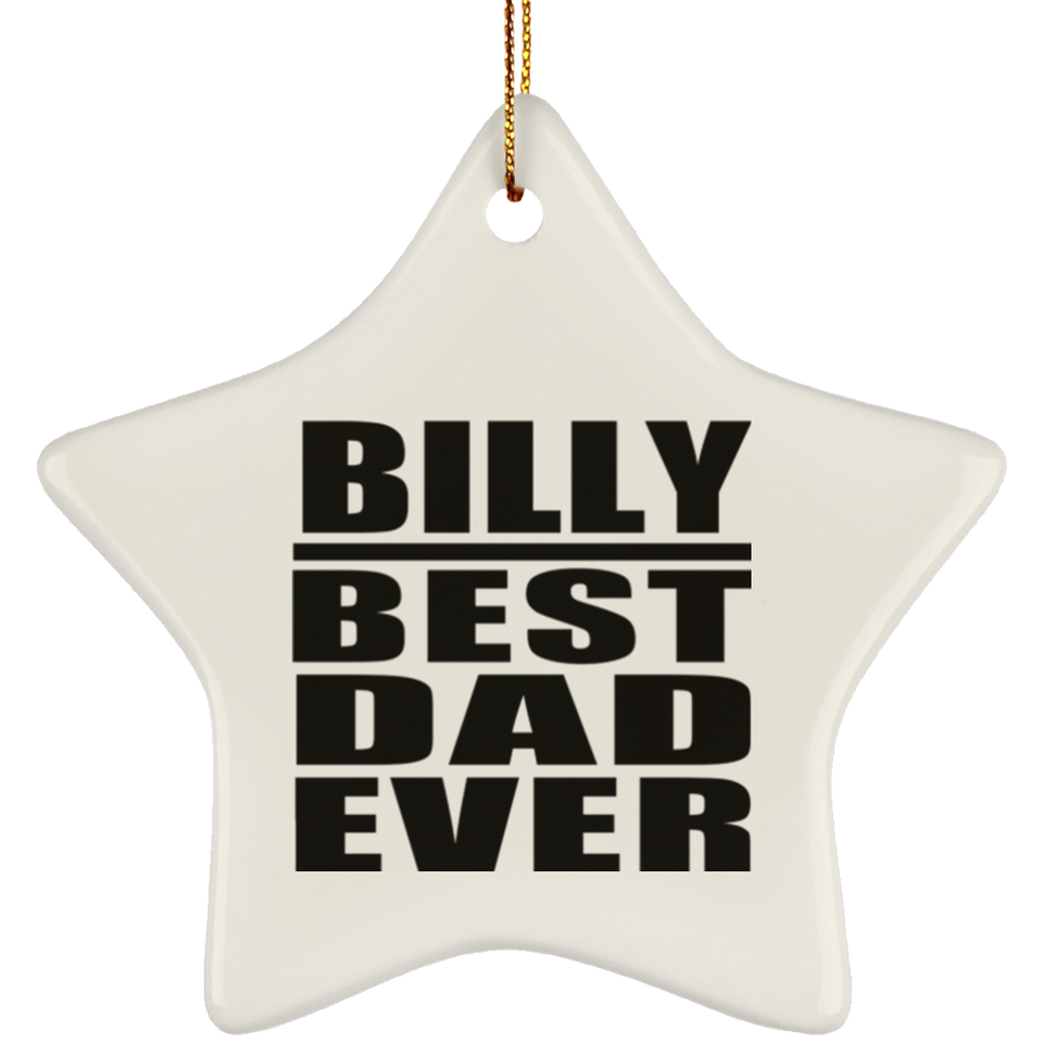 Billy Best Dad Ever - Star Ornament