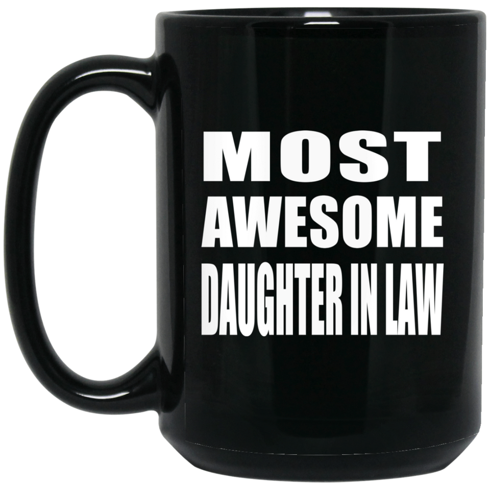 Most Awesome Daughter In Law - 15 Oz Coffee Mug Black