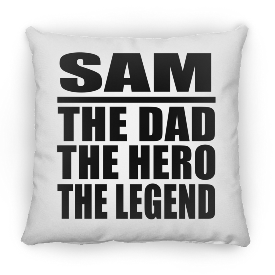 Sam The Dad The Hero The Legend - Throw Pillow