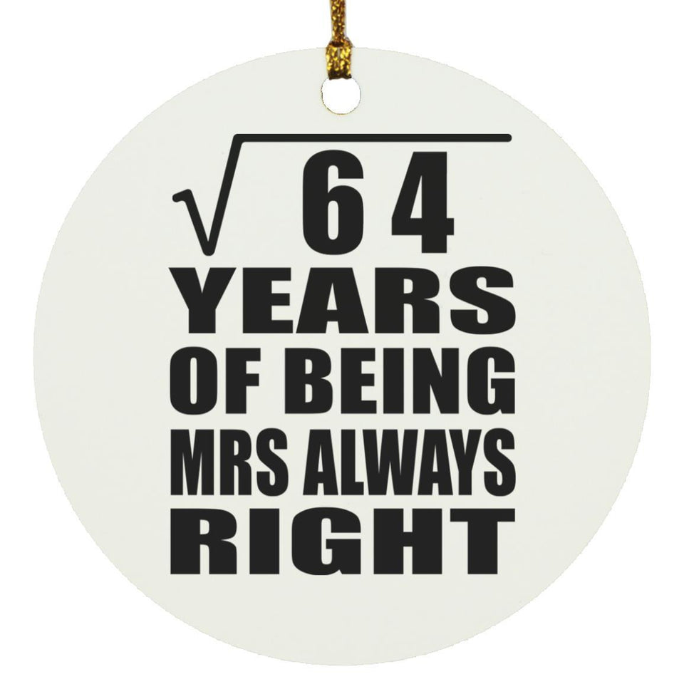 8th Anniversary Square Root of 64 Years Mrs Always Right - Circle Ornament