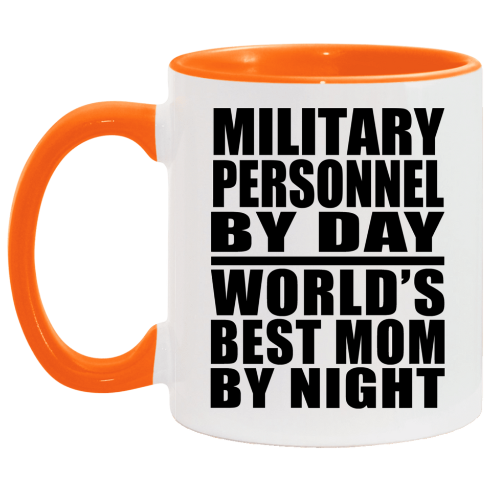Military Personnel By Day World's Best Mom By Night - 11oz Accent Mug Orange