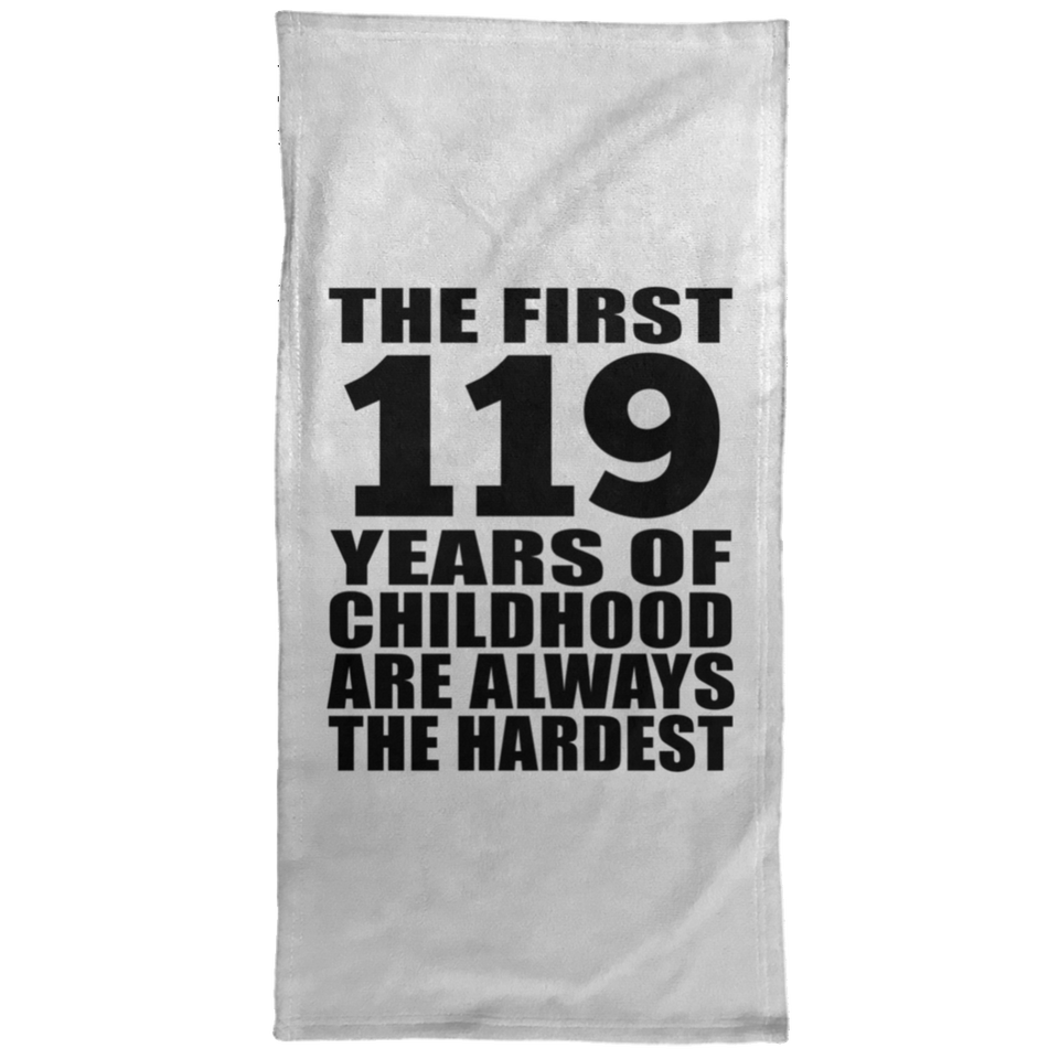 119th Birthday First 119 Years of Childhood Are The Hardest - Hand Towel