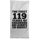119th Birthday First 119 Years of Childhood Are The Hardest - Hand Towel