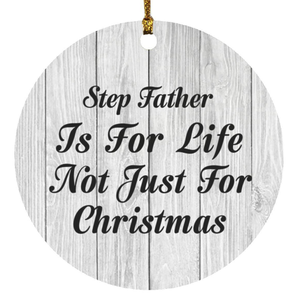 Step Father Is For Life Not Just For Christmas - Circle Ornament F