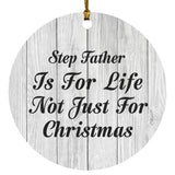 Step Father Is For Life Not Just For Christmas - Circle Ornament F