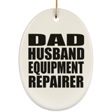 Dad Husband Equipment Repairer - Oval Ornament