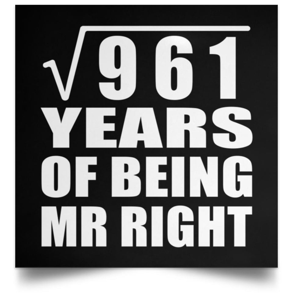 31st Anniversary Square Root of 961 Years of Being Mr Right - Poster Square