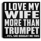 I Love My Wife More Than Trumpet - Canvas Square