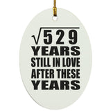 23rd Anniversary Square Root of 529 Years Still In Love - Oval Ornament