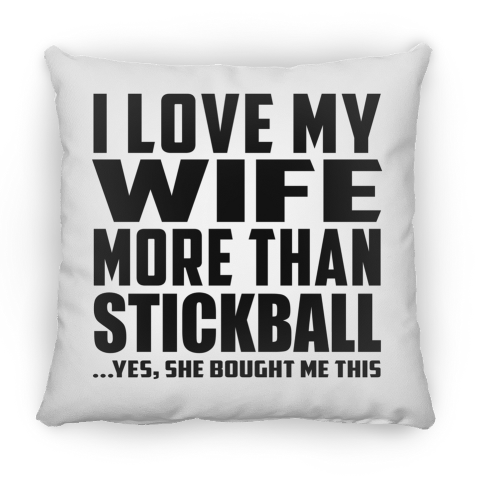 I Love My Wife More Than Stickball - Throw Pillow