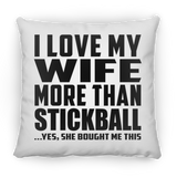 I Love My Wife More Than Stickball - Throw Pillow