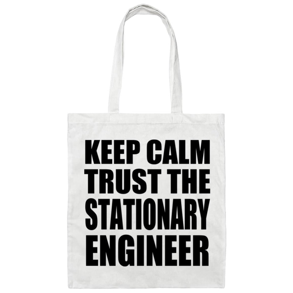 Keep Calm and Trust The Stationary Engineer - Tote Bag White
